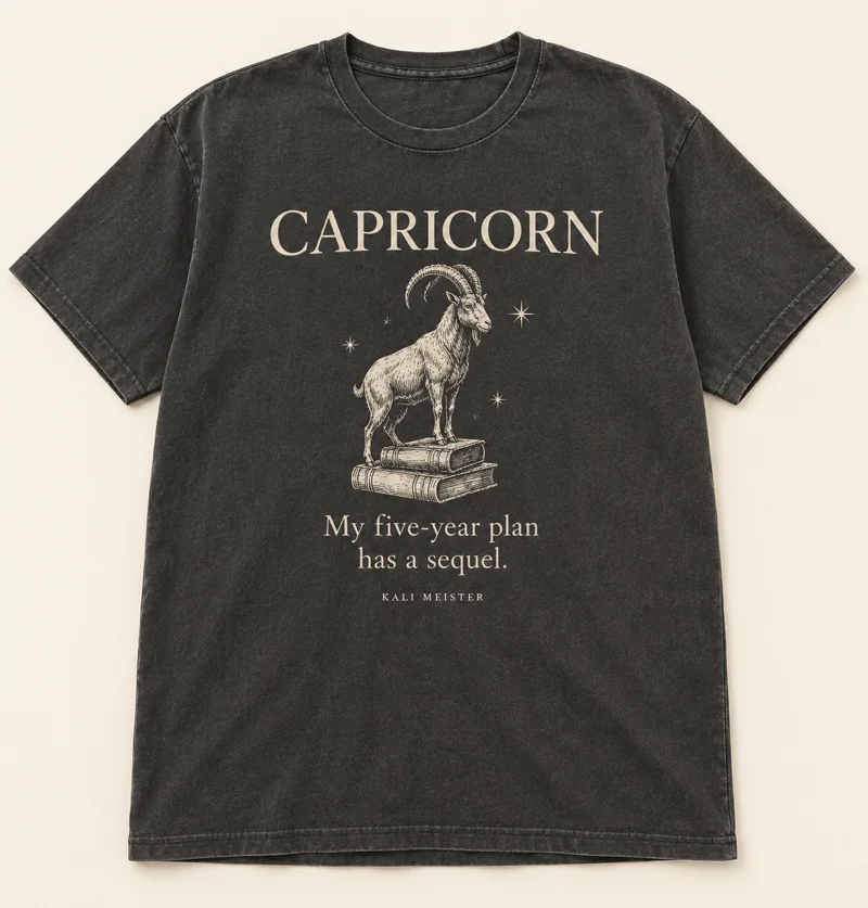 Capricorn shirt design concept: My five-year plan has a sequel.
